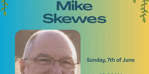 Guest Speaker - Mike Skewes