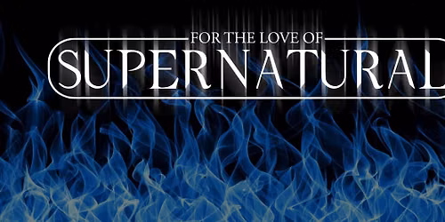 For the Love of Supernatural 