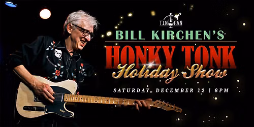 Bill Kirchen\u2019s Honky Tonk Holiday Show
