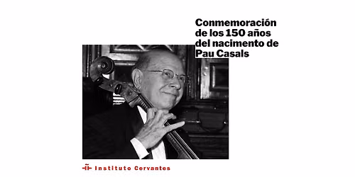 Conmemoraci\u00f3n de  los 150 a\u00f1os del nacimiento de Pau Casals