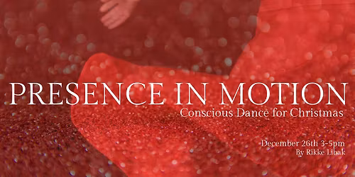 PRESENCE IN MOTION - Conscious Dance