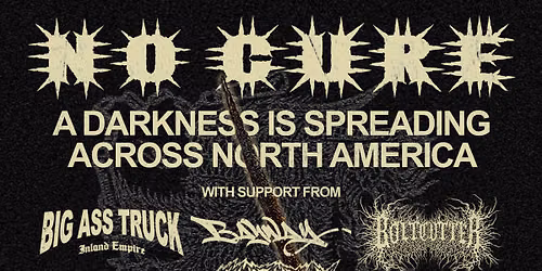 No Cure - A Darkness Is Spreading Across North America at The Rino