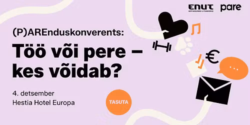 (P)AREnduskonverents: T\u00f6\u00f6 v\u00f5i pere \u2013 kes v\u00f5idab?