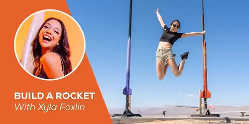 Build a Rocket with Xyla Foxlin