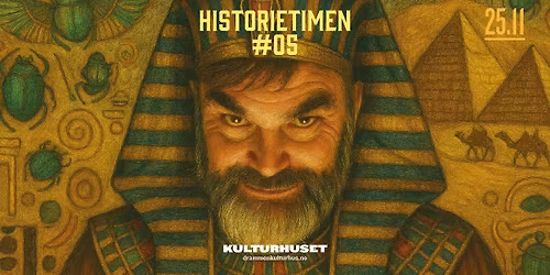 Historietimen #05: Hvorfor er s\u00e5 vi fascinerte av faraoenes Egypt? \/\/ Drammen kulturhus