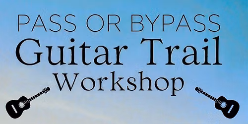 The Pass or bypass guitar trail workshop