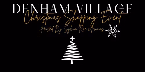 Denham Village Christmas Shopping Event! (Hosted By Sylvia-Rae Aromas & Sylvia-Rae Handmade Events)