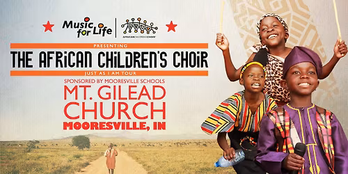 The African Children's Choir "Just As I Am" Tour \u2014 Mooresville, IN