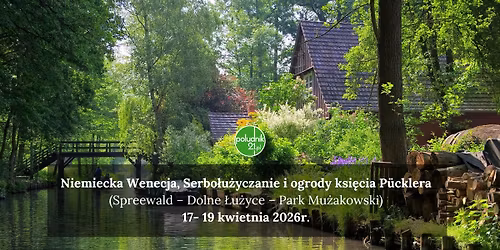 Niemiecka Wenecja, Serbo\u0142u\u017cyczanie i ogrody ksi\u0119cia P\u00fccklera (Spreewald \u2013 Dolne \u0141u\u017cyce \u2013 Mu\u017cak\u00f3w)