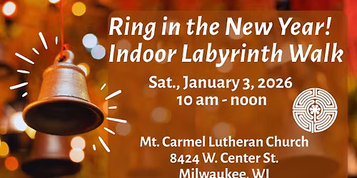 Ring in the New Year \u2013 Indoor Labyrinth Walk in Milwaukee-Wauwatosa