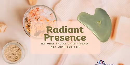 Radiant Presence - Natural Facial Care Rituals for Luminous Skin