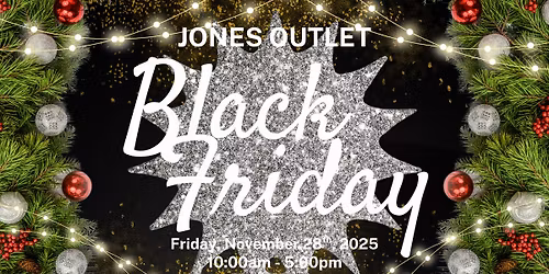 \ud83c\udf89 Jones Outlet Black Friday Friends & Family Sale! \ud83c\udf89
