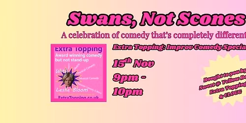 Extra Topping: Improv Comedy Special @ Swans, Not Scones