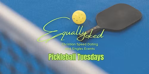 Equally Yoked Christian Singles Pickleball Tuesdays | Westland