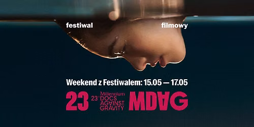 Weekend z 23. Festiwalem Millenium Docs Against Gravity 