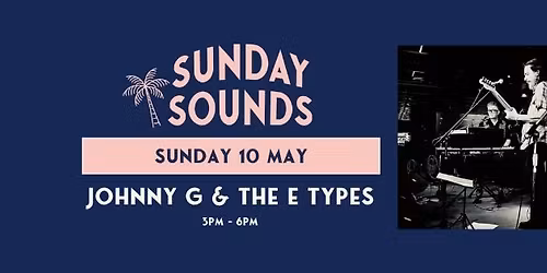 Sunday Sounds - Johnny G & The E Types