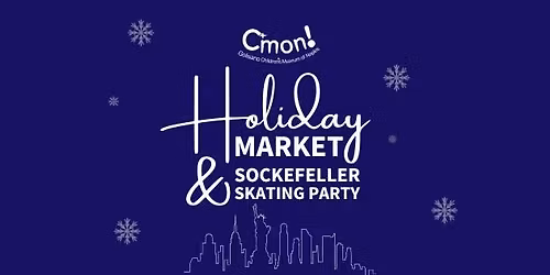 CMON Holiday Market & Sockefeller Skating Party!