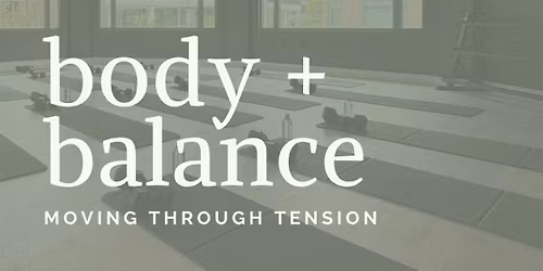 Body + Balance: Moving Through Tension