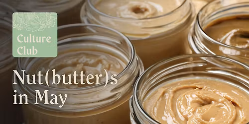 Culture Club - Nut (butter)s in May