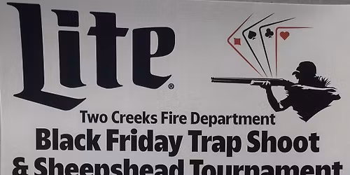 Two Creeks Fire Department Black Friday Trap Shoot & Sheepshead Tournament 