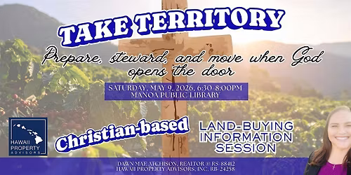 TAKE TERRITORY:  Christian-based Hawai'i Land-Buying Info Session