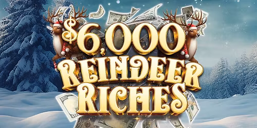 $6,000 Reindeer Riches