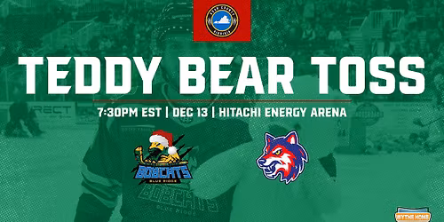 TEDDY BEAR TOSS & UGLY SWEATER NIGHT vs Watertown Wolves