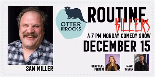 Comedy! Routine Killers: Sam Miller Returns!
