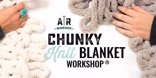 FCPS Wellness Chunky Knit Blanket Workshop at AR Workshop Frederick