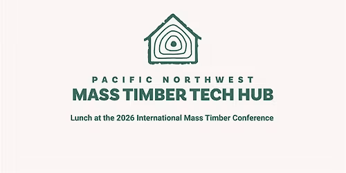 PNW Mass Timber Tech Hub Lunch Meeting
