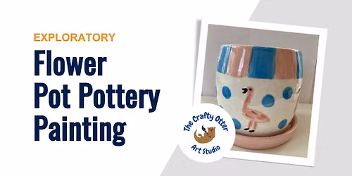 Exploratory: Flower Pot Pottery Painting