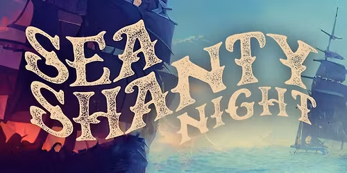 Sea Shanty Folk -If you missed them last time dont be late! 