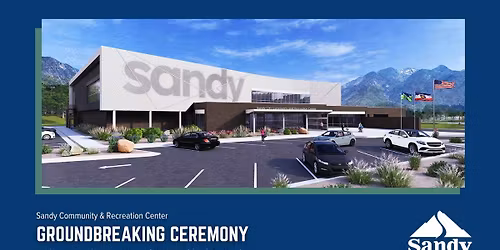Groundbreaking - Sandy Community & Recreation Center