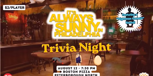 IT'S ALWAYS SUNNY IN PHILIDELPHIA Trivia Night - Boston Pizza (Peterborough North)