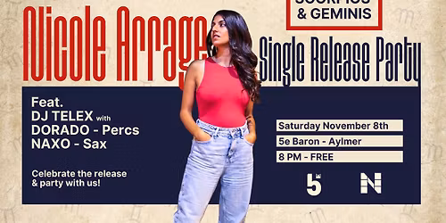 Nicole Arrage Single Release Party: Scorpios & Geminis with DJ Telex, Dorado & NAXO