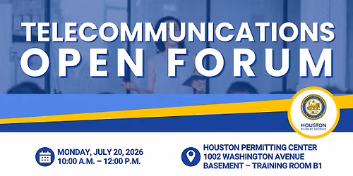 Houston Public Works Telecommunications Open Forum
