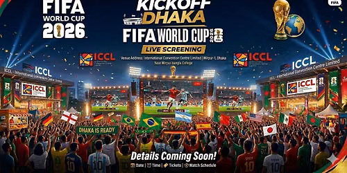 KICKOFF DHAKA (FIFA WORLD CUP 2026)