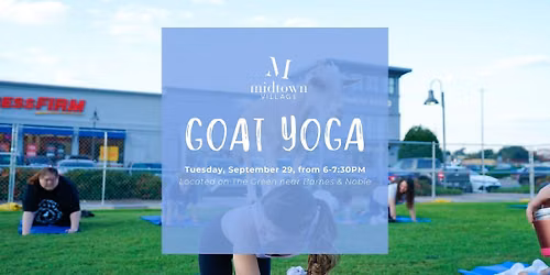 Goat Yoga - Midtown Village