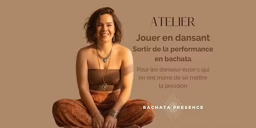Bachata Presence - Jouer en dansant : sortir de la performance en bachata 