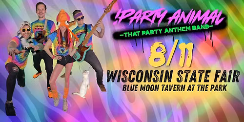 !PARTY ANIMAL-THAT PARTY ANTHEM BAND@ WISCONSIN STATE FAIR