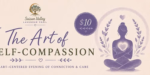  Workshop The Art of Self-Compassion -- Suisun Valley Lavender Trail