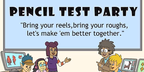 Pencil Test Party - Animators and Artists - Come Bring your Stuff!