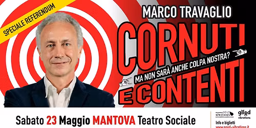 Marco Travaglio "Cornuti e contenti" @ MANTOVA - Teatro Sociale