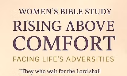 Women\u2019s Bible Study Rising Above Comfort: Facing Life\u2019s Adversities
