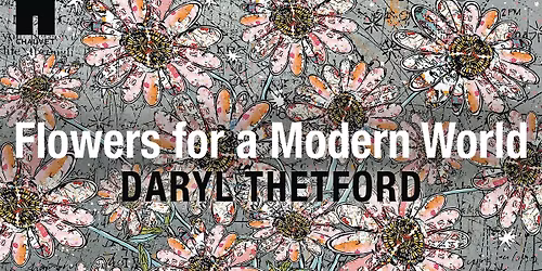 Flowers for a Modern World - Featuring Daryl Thetford