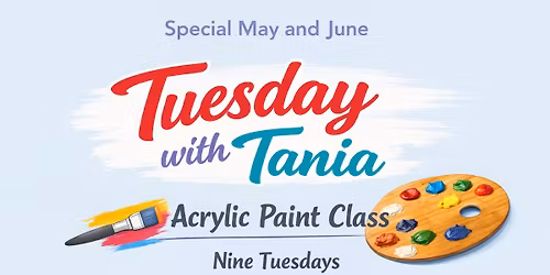 Tuesdays with Tania May & June - NINE Tuesdays 