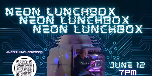 Neon Lunchbox: Ft. Jason Bliss