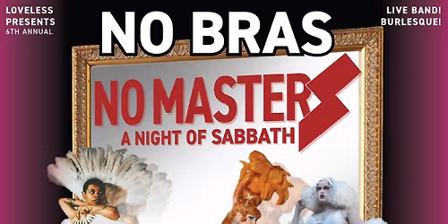 NO BRAS NO MASTERS: A Night of Sabbath