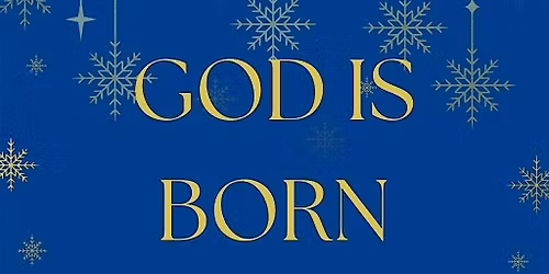 GOD IS BORN
