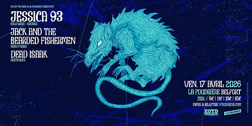 Jessica93 + Jack and The Bearded Fishermen + Dead Isaak \u2022 La Poudri\u00e8re